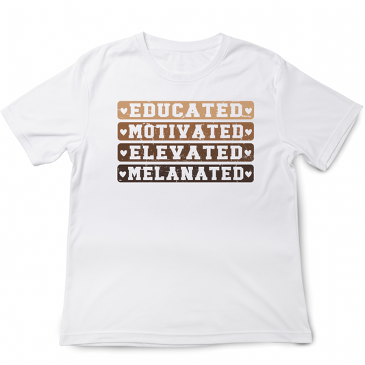 Black Empowerment T-shirts- Educated, Motivated, Elevated, Melanated Tees