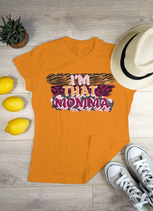 I’m That Momma Tshirt - BozzUp Kustomz
